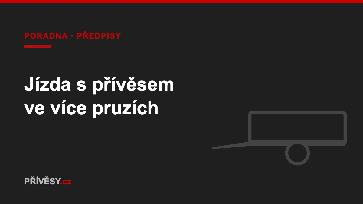 Jízda s přívěsem ve více jízdních pruzích