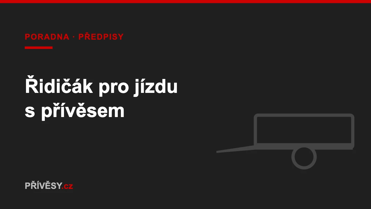 Skupiny řidičského průkazu pro jízdu s přívěsem